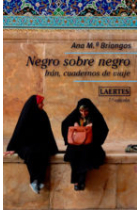 Negro sobre negro. Irán, cuadernos de viaje