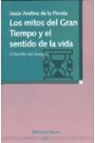 Los mitos del Gran Tiempo y el sentido de la vida (Filosofía del tiempo)