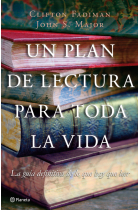 Un plan de lectura para toda la vida: la guia definitiva de lo que hay que leer