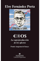 Eros. La superproducción de los afectos (38 Premio Anagrama de Ensayo)