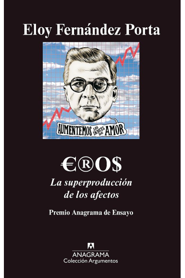 Eros. La superproducción de los afectos (38 Premio Anagrama de Ensayo)