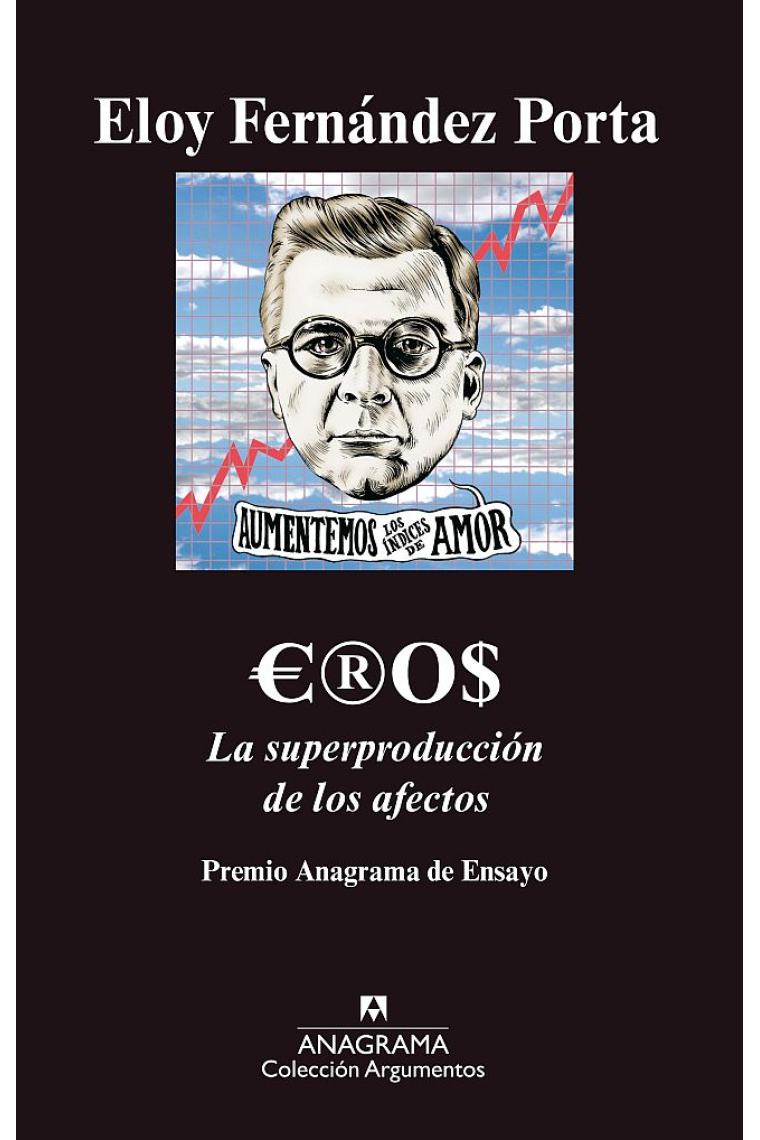 Eros. La superproducción de los afectos (38 Premio Anagrama de Ensayo)