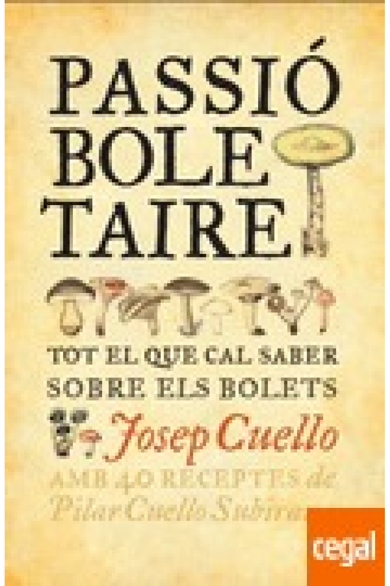 Passió boletaire . Tot el que cal saber sobre els bolets