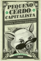 El pequeño cerdo capitalista. Finanzas personales para hippies, yuppies y bohemios