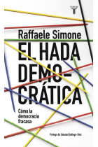 El hada democrática. Por qué la democracia fracasa en su búsqueda de ideales