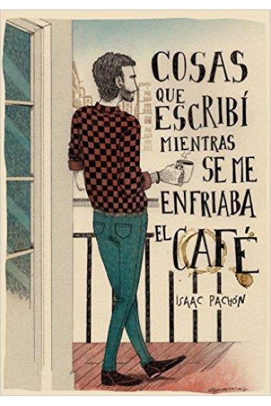 Cosas que escribí mientras se me enfriaba el café