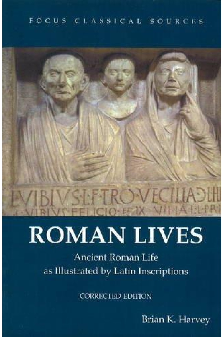 Roman lives: ancient roman life as illustrated by latin inscriptions (Corrected edition)