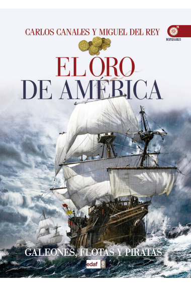 El oro de América. Galeones, flotas y piratas