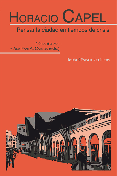 Horacio Capel. Pensar la ciudad en tiempos de crisis