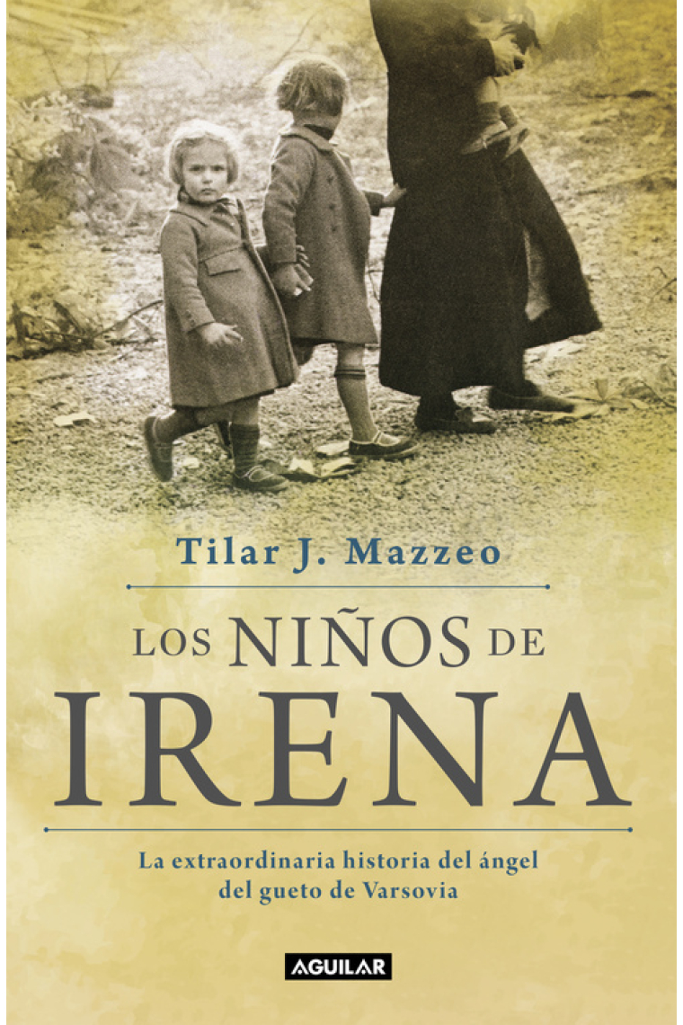 Los niños de Irena. La extraordinaria historia del ángel del gueto de Varsovia