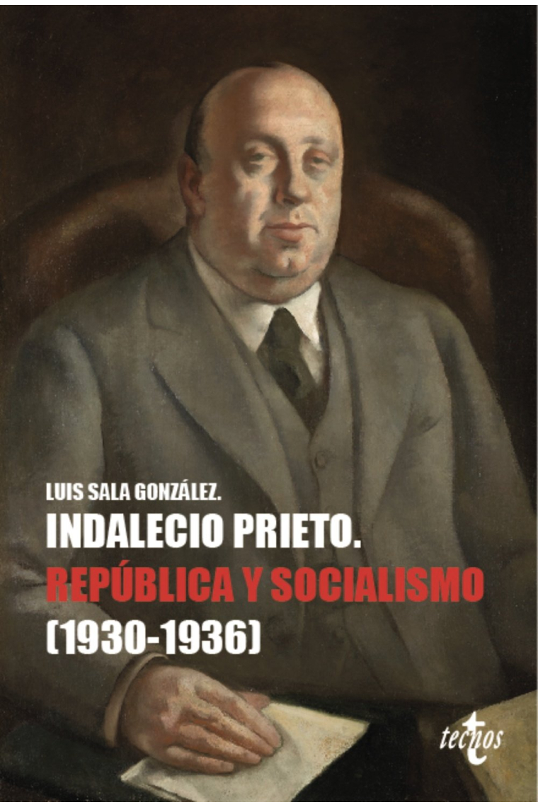 Indalecio Prieto. República y socialismo (1930-1936)