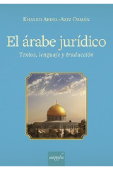 El árabe jurídico. Texto, lenguaje y traducción