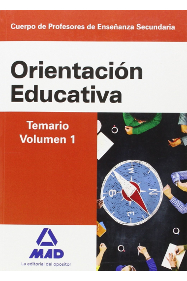 Cuerpo de Profesores de Enseñanza Secundaria. Orientación Educativa. Temario volumen 1