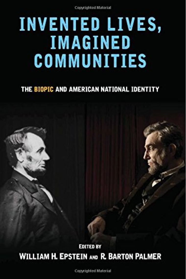 Invented Lives, Imagined Communities: The Biopic and American National Identity ( Suny Series, Horizons of Cinema )