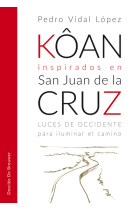 Kôan inspirados en san Juan de la Cruz. Luces de occidente para iluminar el camino