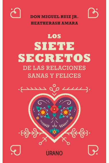 Los siete secretos de las relaciones sanas y felices