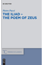 The Iliad - the Poem of Zeus (Trends in Classics - Supplementary Volumes)