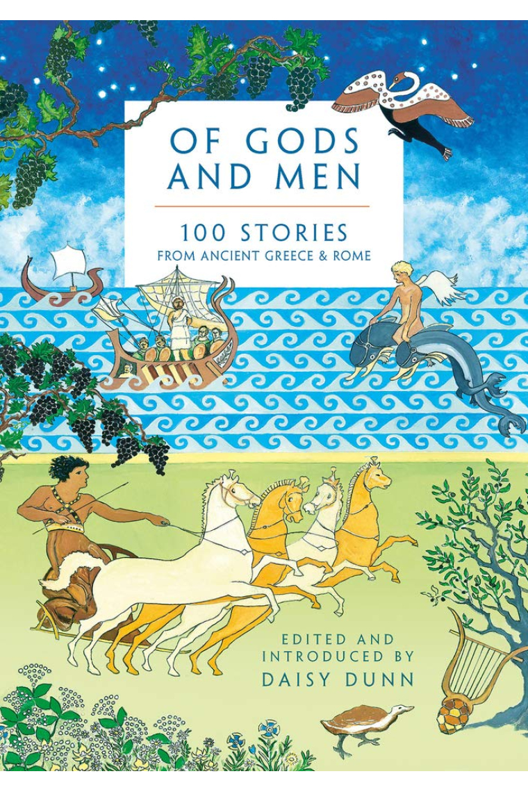 Of Gods and Men: 100 Stories from Ancient Greece and Rome