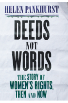 Deeds Not Words: The Story of Women's Rights - Then and Now