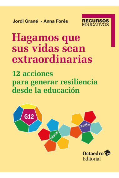 Hagamos que sus vidas sean extraordinarias. 12 acciones para generar resiliencia desde la educación