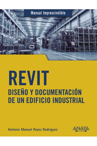 REVIT. Diseño y documentación de un edificio industrial