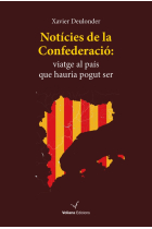 Notícies de la Confederació. Viatge al país que hauria pogut ser