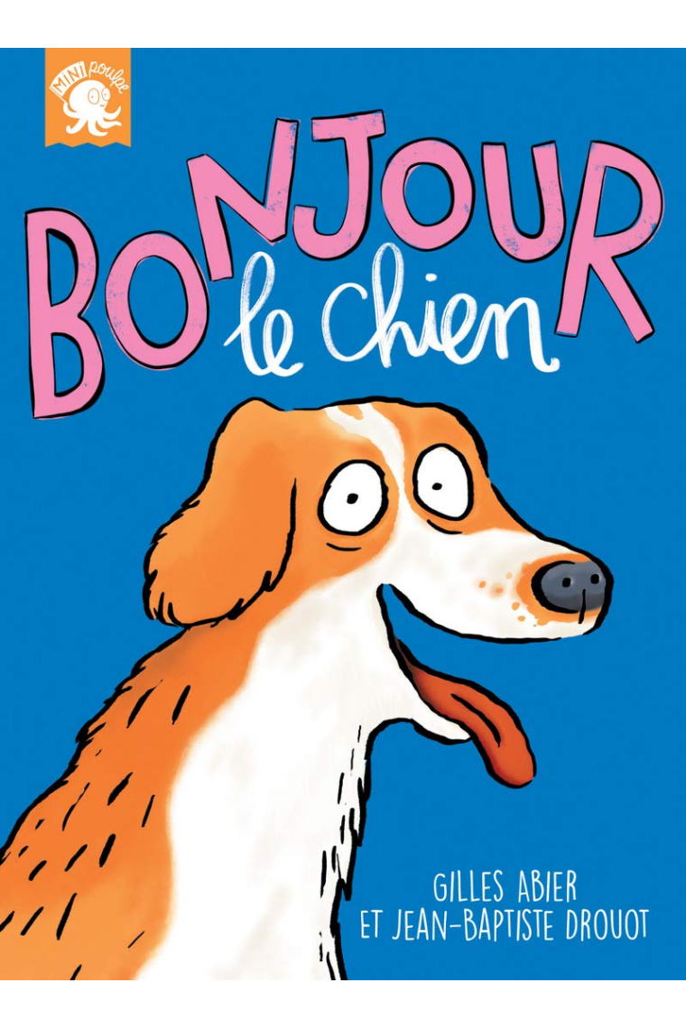 Bonjour, le chien (Mini-Poulpe)