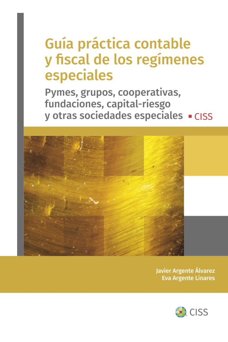 Guía práctica contable y fiscal de los regímenes especiales. Pymes, grupos, cooperativas, fundaciones, capital-riesgo y otras sociedades especiales