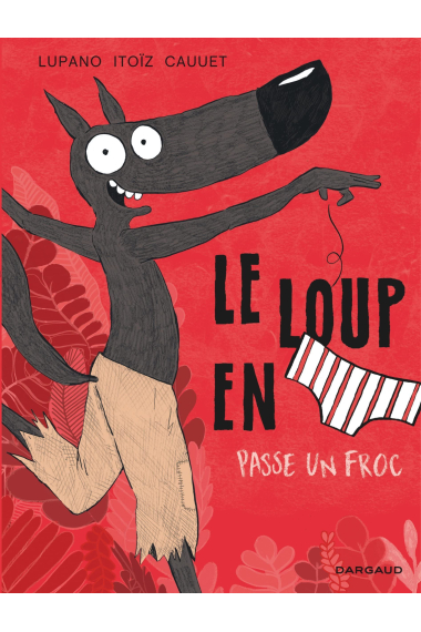 Le Loup en slip passe un froc (Le Loup en slip 5)