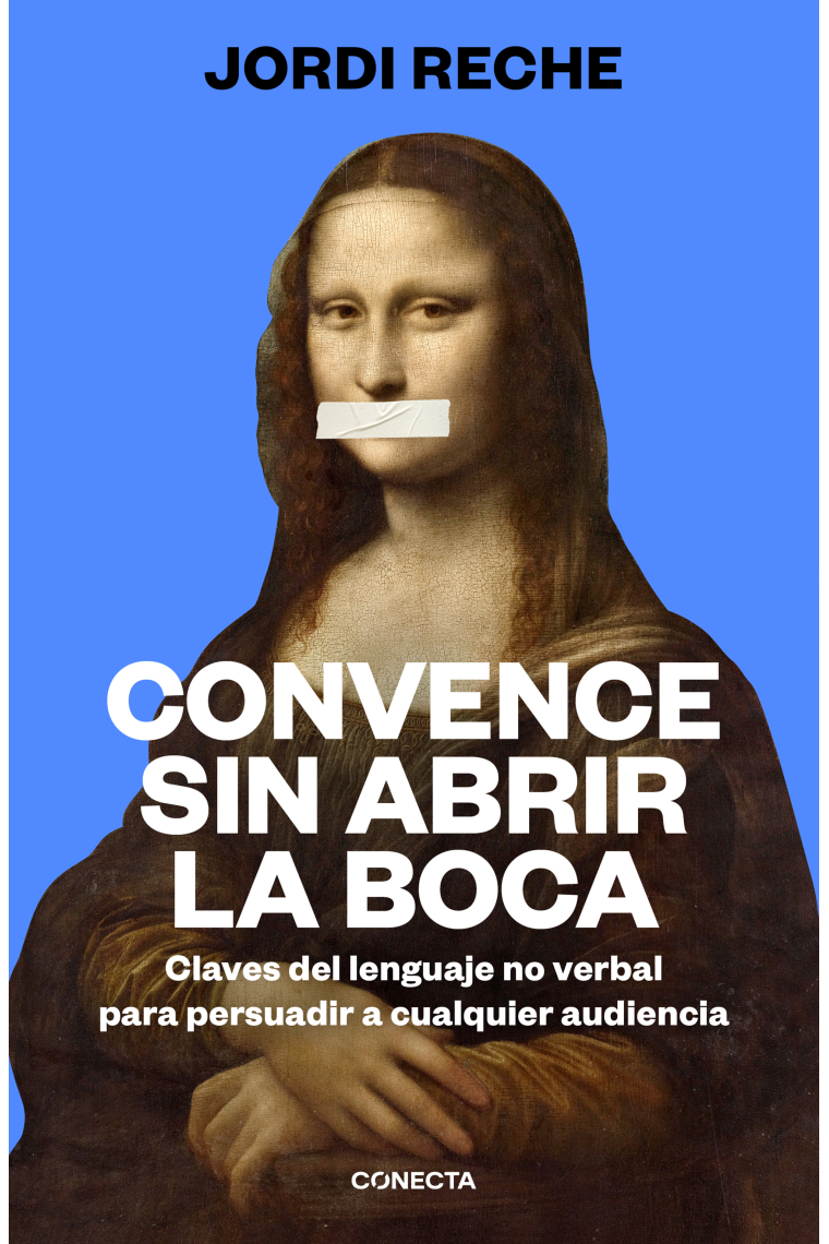 Convence sin abrir la boca. Claves del lenguaje no verbal para persuadir a cualquier audiencia