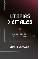 Utopías digitales: Imaginar el fin del capitalismo