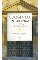 Guadalajara de leyenda. Historias y leyendas de Guadalajara