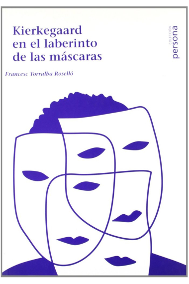 KIERKEGOARD EN EL LABERINTO DE LAS MASCARAS