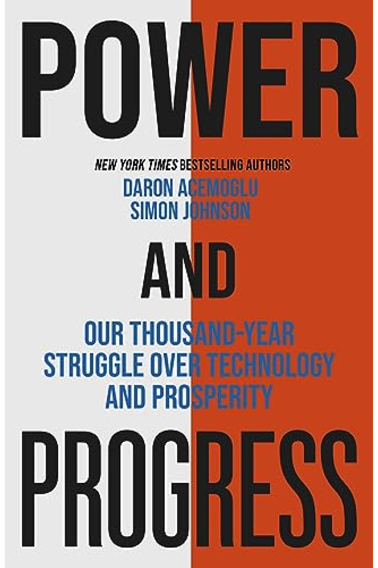 Power and Progress : Our Thousand-Year Struggle Over Technology and Prosperity