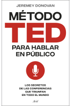 El método TED para hablar en público. Los secretos de las conferencias que triunfan en todo el mundo