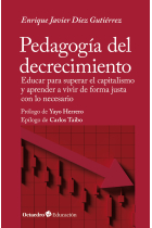 Pedagogía del decrecimiento. Educar para superar el capitalismo y aprender a vivir de forma justa con lo necesario