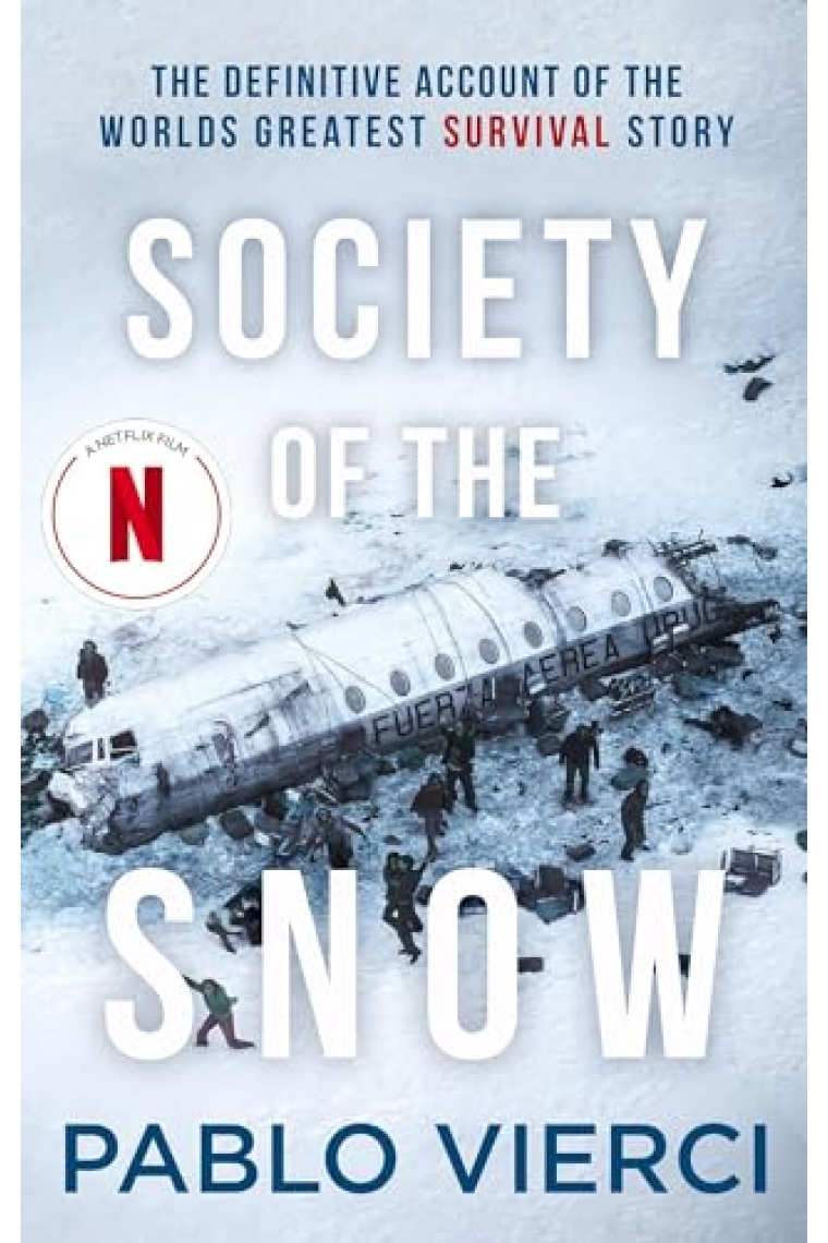 The Snow Society: The Definitive Account of the Worlds Greatest Survival Story