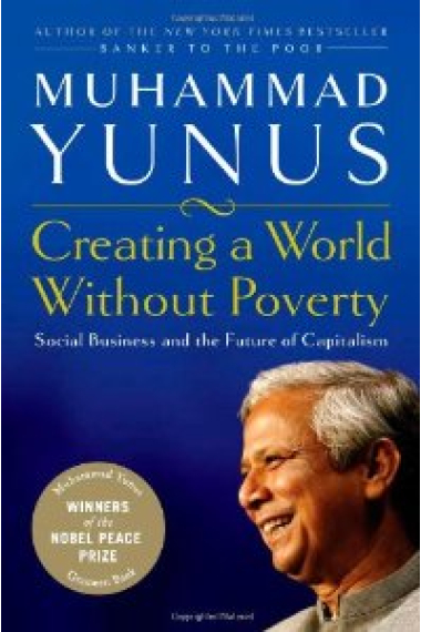 Creating a World without Poverty: Social Business and the Future of Capitalism