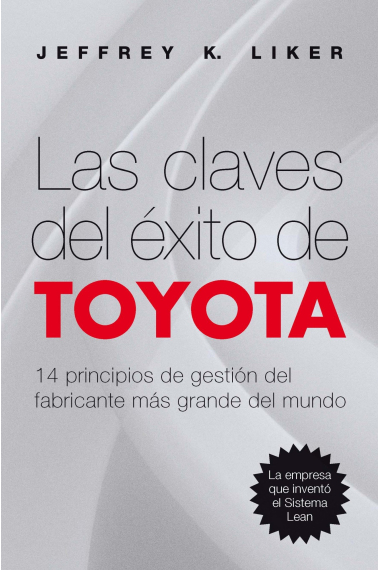 Las claves del éxito de Toyota. 14 principios de gestión del fabricante más grande del mundo