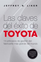 Las claves del éxito de Toyota. 14 principios de gestión del fabricante más grande del mundo