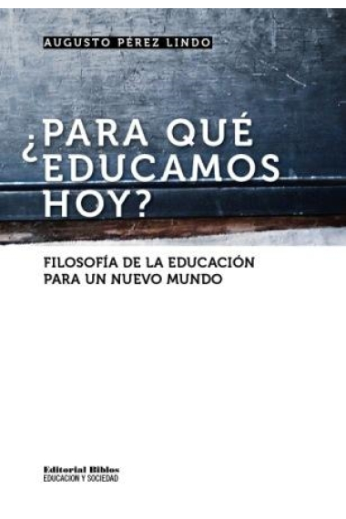 ¿ Para qué educamos hoy ? Filosofía de la educación para un nuevo mundo