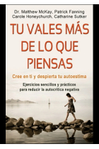 Tu vales más de lo que piensas. Cree en ti y despierta tu autoestima. Ejercicios sencillos y prácticos para reducir la autocrítica negativa.