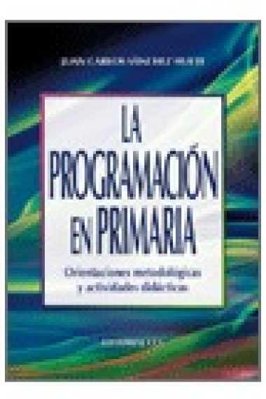 La programación en primaria : Orientaciones metodológicas y actividades didácticas