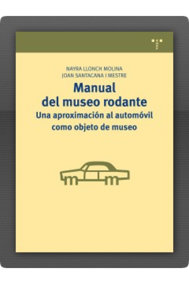 Manual del museo rodante. Una aproximación al automóvil como objeto de museo