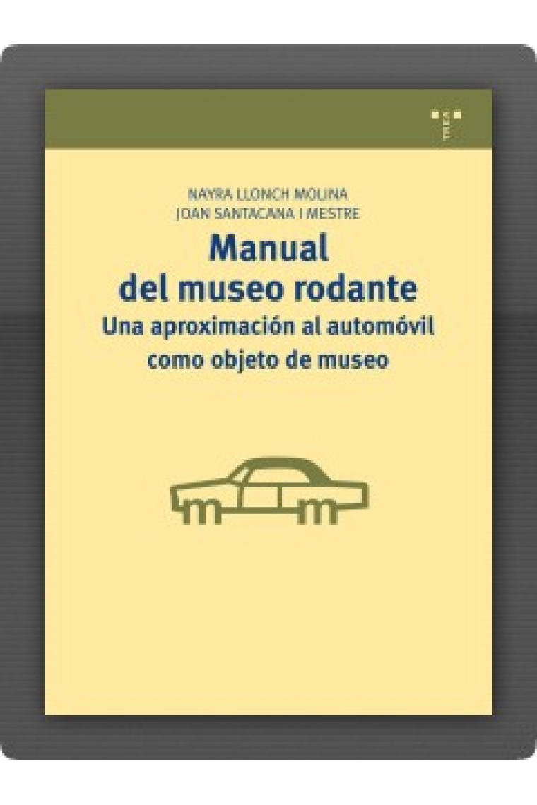 Manual del museo rodante. Una aproximación al automóvil como objeto de museo