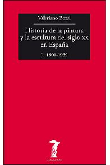 Historia de la pintura y la escultura del siglo XX en España (1900-1936) Vol.1