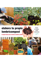 Elabora tu propio lombricompost. El mejor humus para tu huerta, maceta y jardín