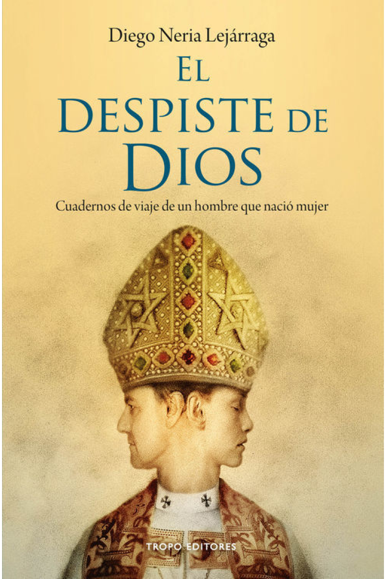 El despiste de dios (Cuadernos de viaje de un hombre que nació mujer)