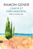 L'amor et farà immortal. Música, memòria i vida