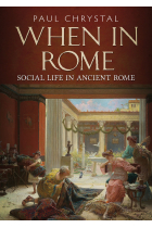 When in Rome. Social Life in Ancient Rome